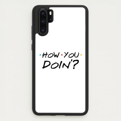 How You Doin'  - Friends Phone Case for Huawei P30 Pro