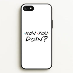 How You Doin'  - Friends Phone Case for iPhone 5 / 5s / SE 2016