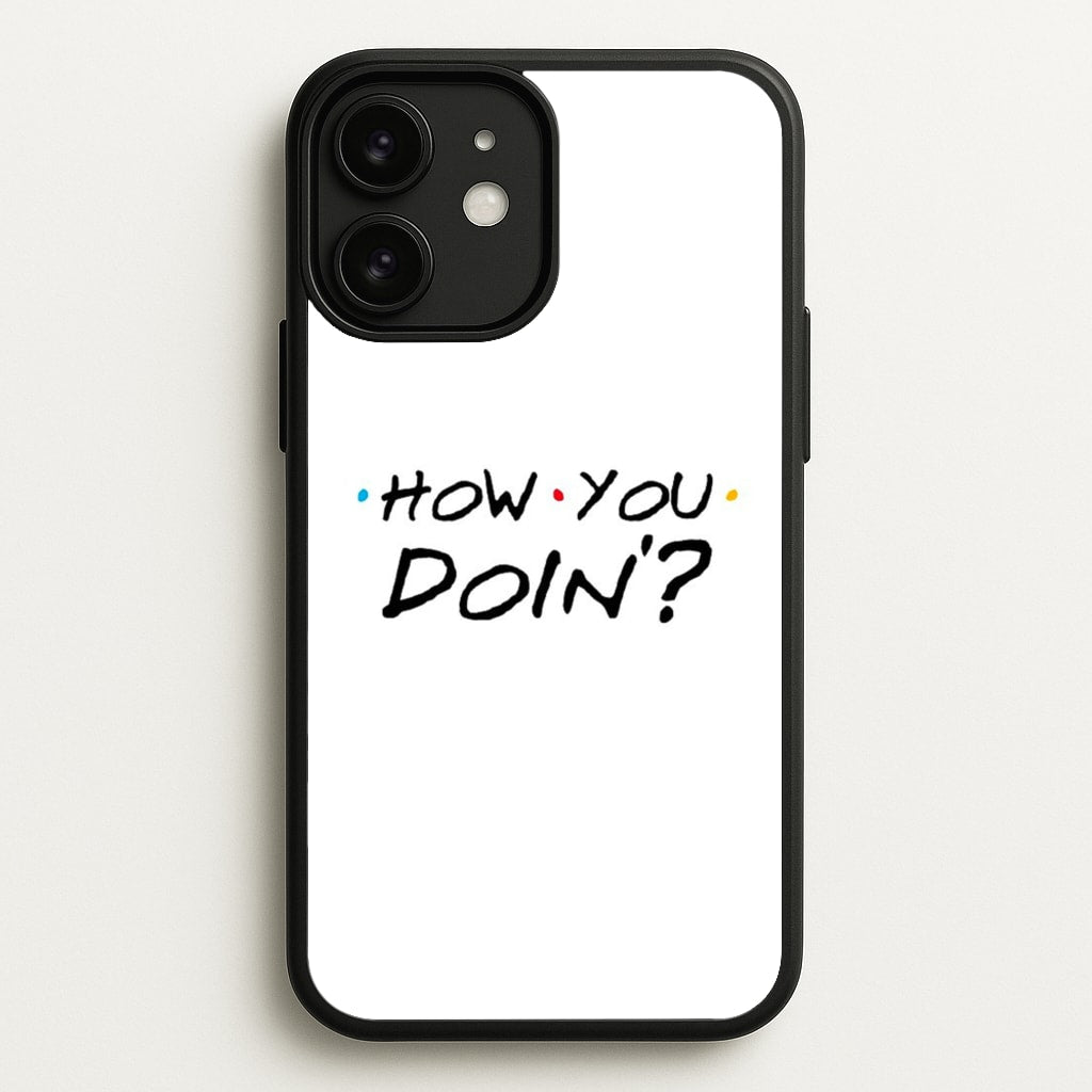 How You Doin'  - Friends Phone Case for iPhone 11