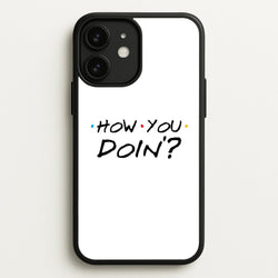 How You Doin'  - Friends Phone Case for iPhone 11