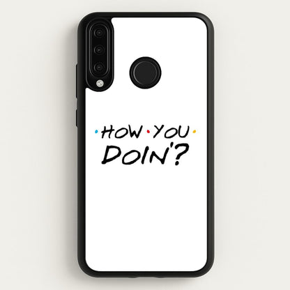 How You Doin'  - Friends Phone Case for Huawei P30 Lite
