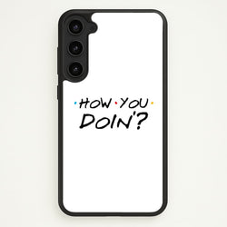How You Doin'  - Friends Phone Case for Galaxy S23 Plus
