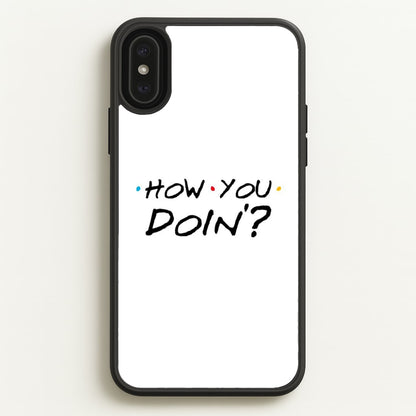 How You Doin'  - Friends Phone Case for iPhone XS Max