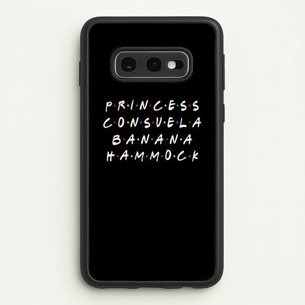Princess Consuela Banana Hammock  - Friends Phone Case for Galaxy S10e