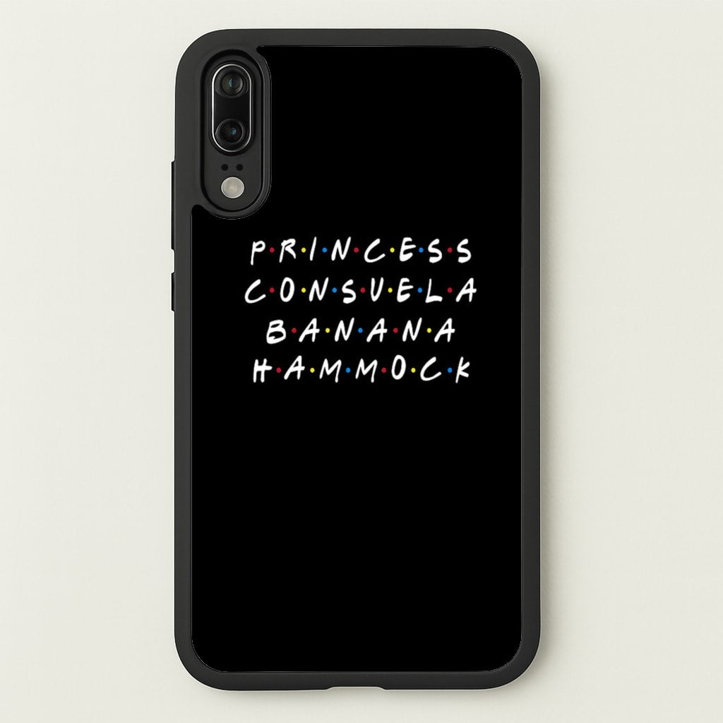 Princess Consuela Banana Hammock  - Friends Phone Case for Huawei P20