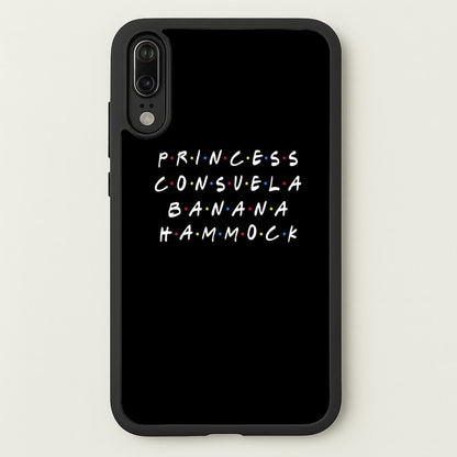 Princess Consuela Banana Hammock  - Friends Phone Case for Huawei P20