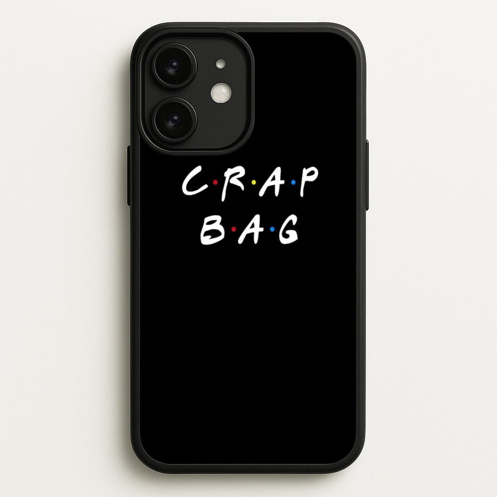 Crap Bag  - Friends Phone Case for iPhone 11
