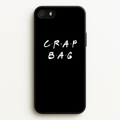 Crap Bag  - Friends Phone Case for iPhone 5 / 5s / SE 2016