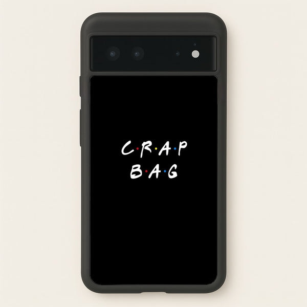 Crap Bag  - Friends Phone Case for Google Pixel 6