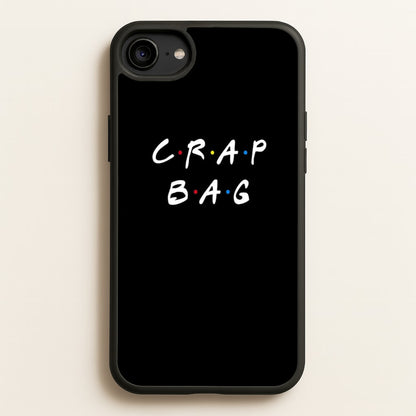 Crap Bag  - Friends Phone Case for iPhone 6 / 7 / 8 / SE