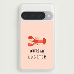 You're My Lobster Phone Case for Google Pixel 10 Pro XL