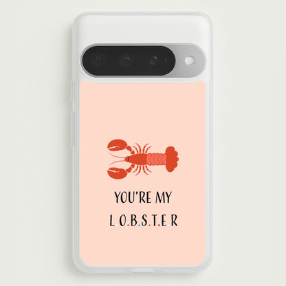 You're My Lobster Phone Case for Google Pixel 10 Pro XL