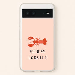 You're My Lobster  - Friends Phone Case for Google Pixel 7