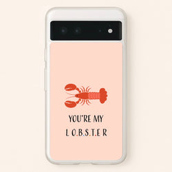 You're My Lobster  - Friends Phone Case for Google Pixel 6