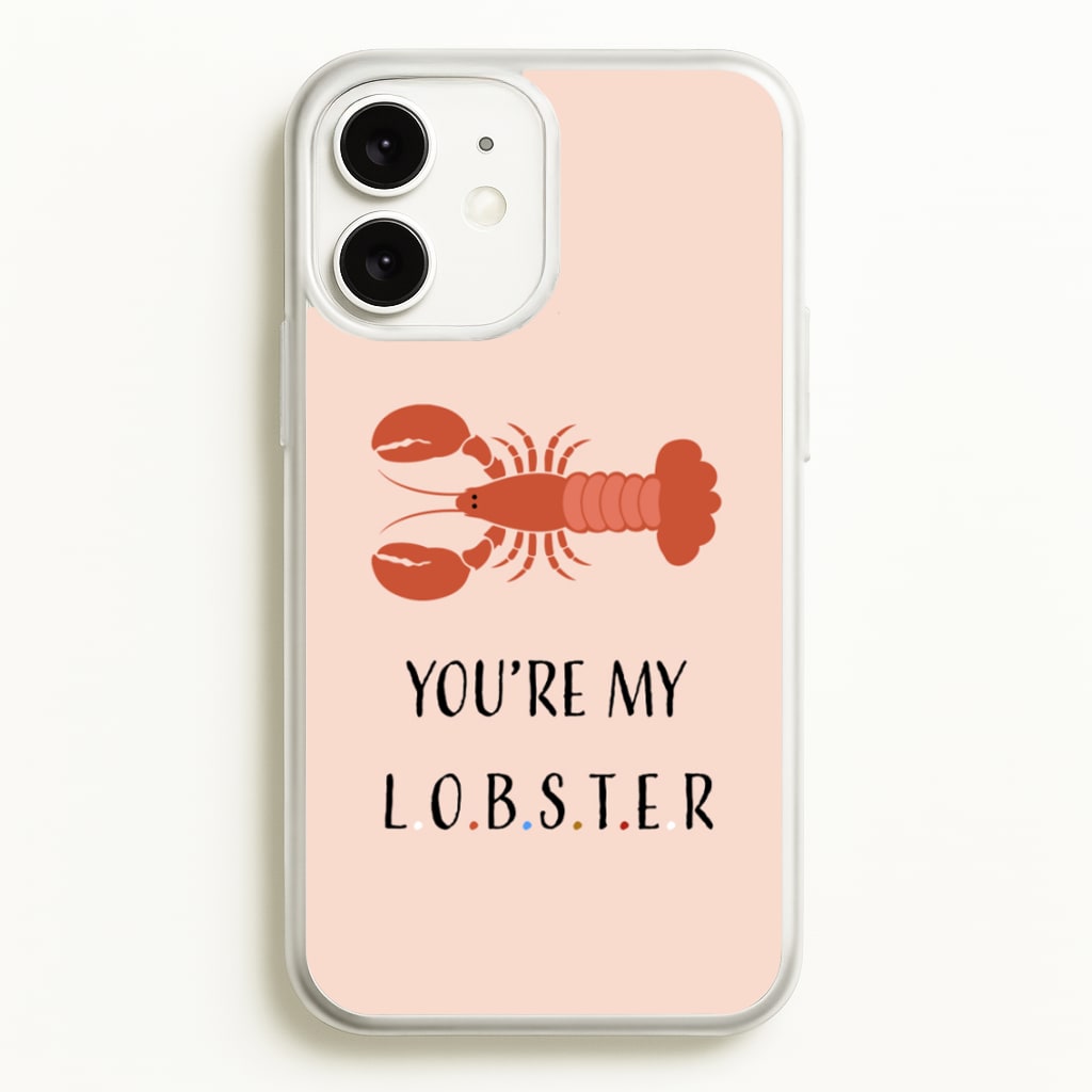You're My Lobster  - Friends Phone Case for iPhone 11