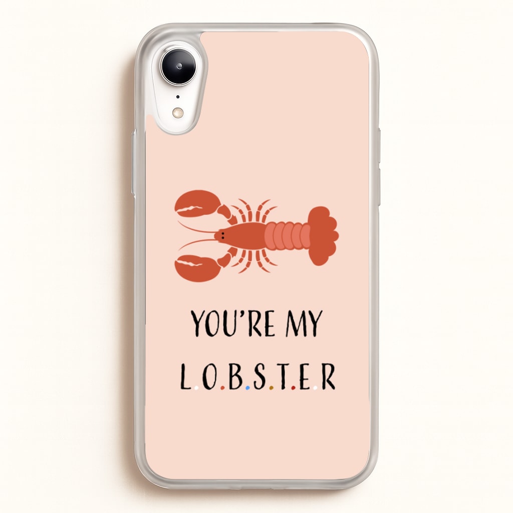 You're My Lobster  - Friends Phone Case for iPhone XR