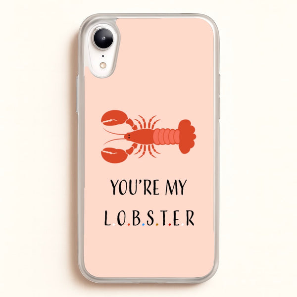 You're My Lobster  - Friends Phone Case for iPhone XR