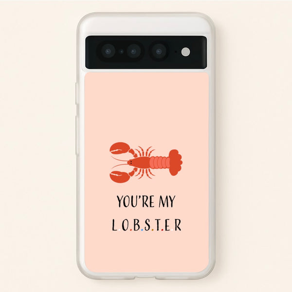 You're My Lobster  - Friends Phone Case for Google Pixel 7 Pro