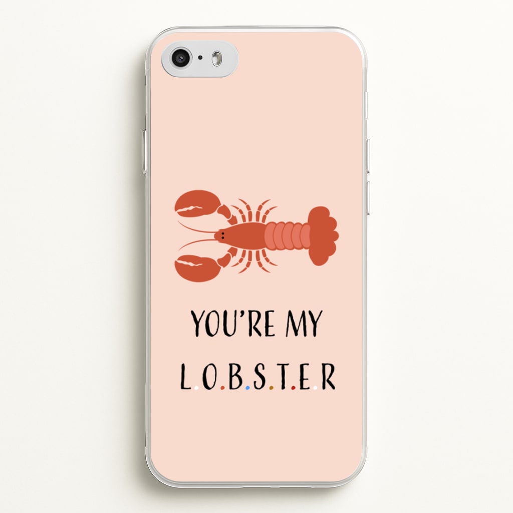 You're My Lobster  - Friends Phone Case for iPhone 5 / 5s / SE 2016