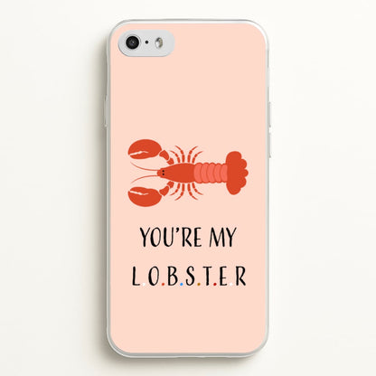 You're My Lobster  - Friends Phone Case for iPhone 5 / 5s / SE 2016