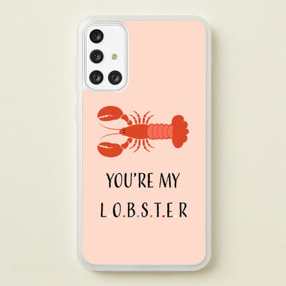 You're My Lobster  - Friends Phone Case for Galaxy A71