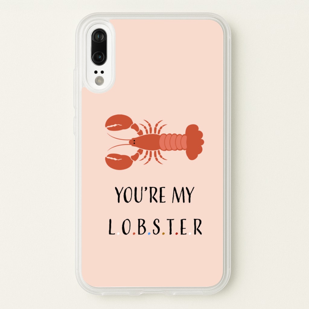 You're My Lobster  - Friends Phone Case for Huawei P20
