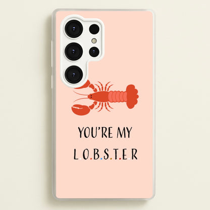 You're My Lobster  - Friends Phone Case for Galaxy S25 Ultra