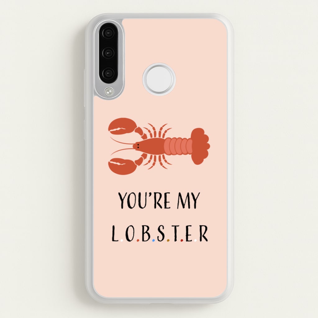 You're My Lobster  - Friends Phone Case for Huawei P30 Lite
