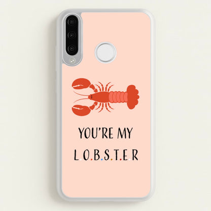 You're My Lobster  - Friends Phone Case for Huawei P30 Lite
