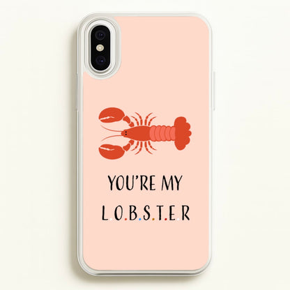 You're My Lobster  - Friends Phone Case for iPhone XS Max
