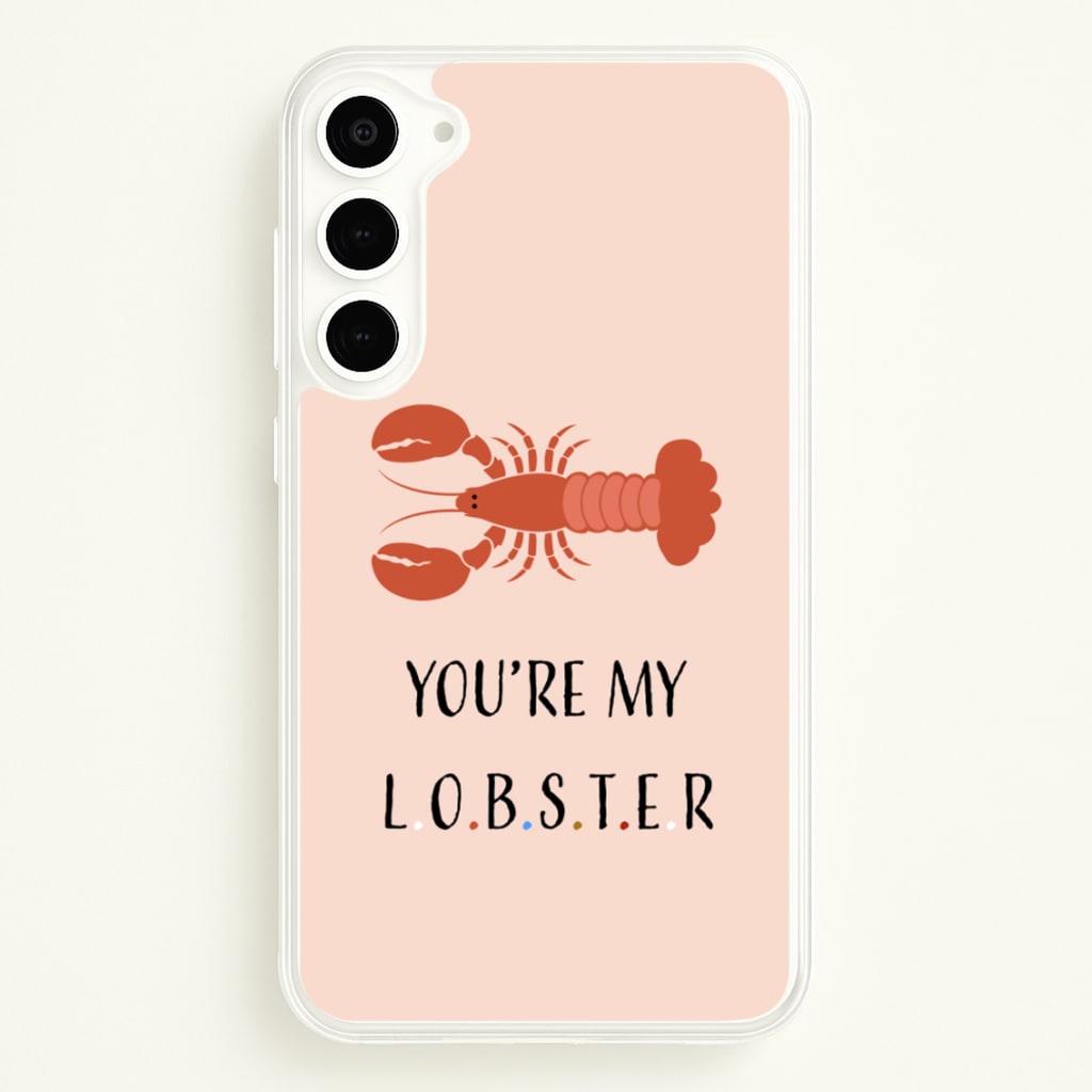 You're My Lobster  - Friends Phone Case for Galaxy S23