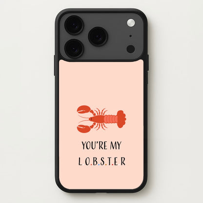 You're My Lobster Phone Case for iPhone 17 Pro Max