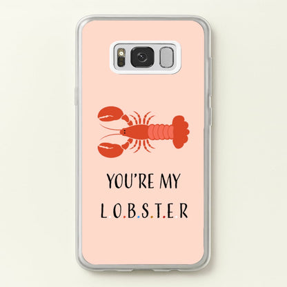 You're My Lobster  - Friends Phone Case for Galaxy S8