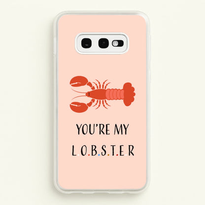 You're My Lobster  - Friends Phone Case for Galaxy S10e