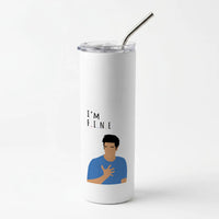 I'm Fine Skinny Tumbler