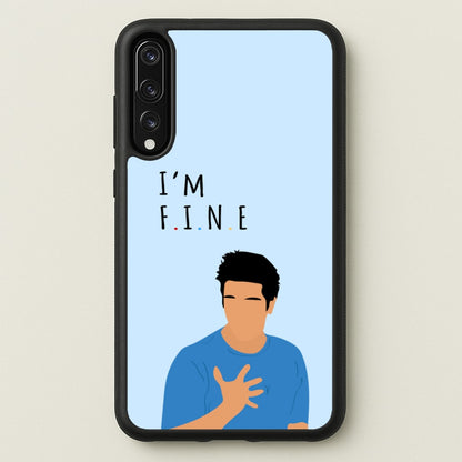 I'm Fine  - Friends Phone Case for Huawei P20 Pro
