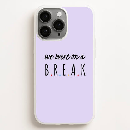 We Were On A Break  - Friends Phone Case for iPhone 11 Pro