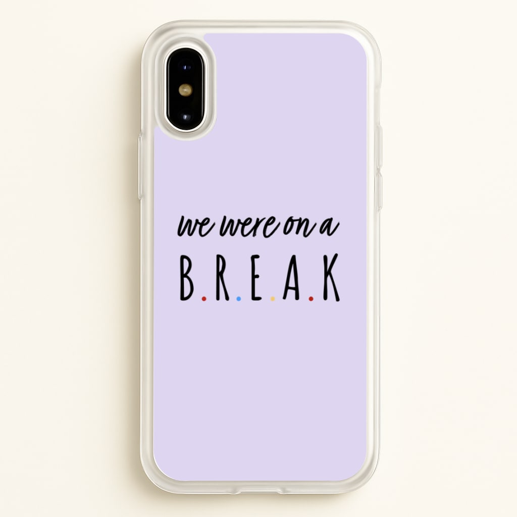We Were On A Break  - Friends Phone Case for iPhone X / XS