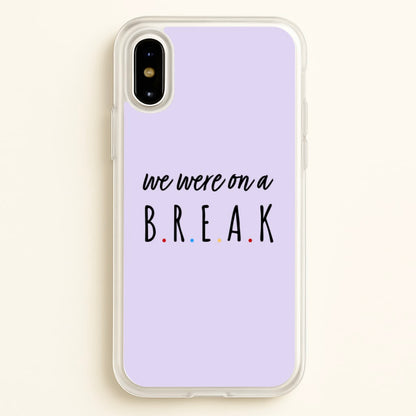We Were On A Break  - Friends Phone Case for iPhone X / XS