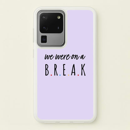 We Were On A Break  - Friends Phone Case for Galaxy S20 Ultra