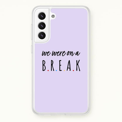 We Were On A Break  - Friends Phone Case for Galaxy S22