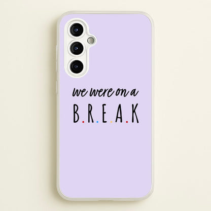 We Were On A Break  - Friends Phone Case for Galaxy A54