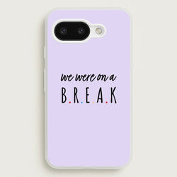 We Were On A Break  - Friends Phone Case for Google Pixel 9a
