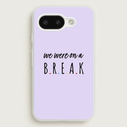 We Were On A Break  - Friends Phone Case for Google Pixel 9a