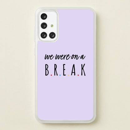 We Were On A Break  - Friends Phone Case for Galaxy A71
