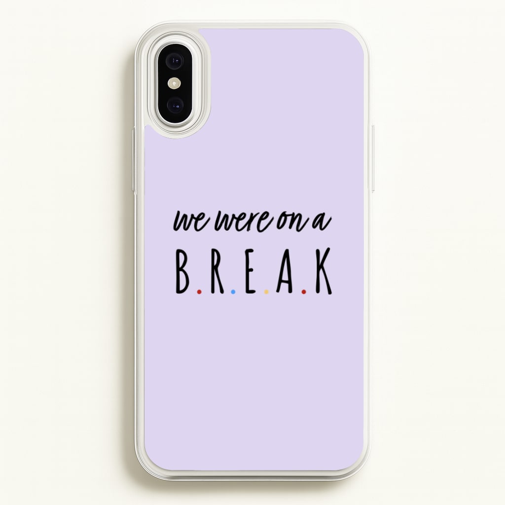 We Were On A Break  - Friends Phone Case for iPhone XS Max