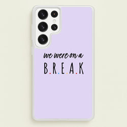 We Were On A Break  - Friends Phone Case for Galaxy S23 Ultra