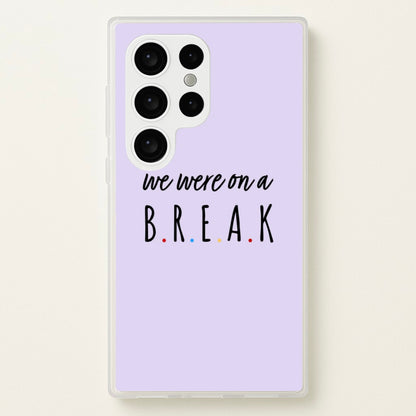 We Were On A Break  - Friends Phone Case for Galaxy S24 Ultra