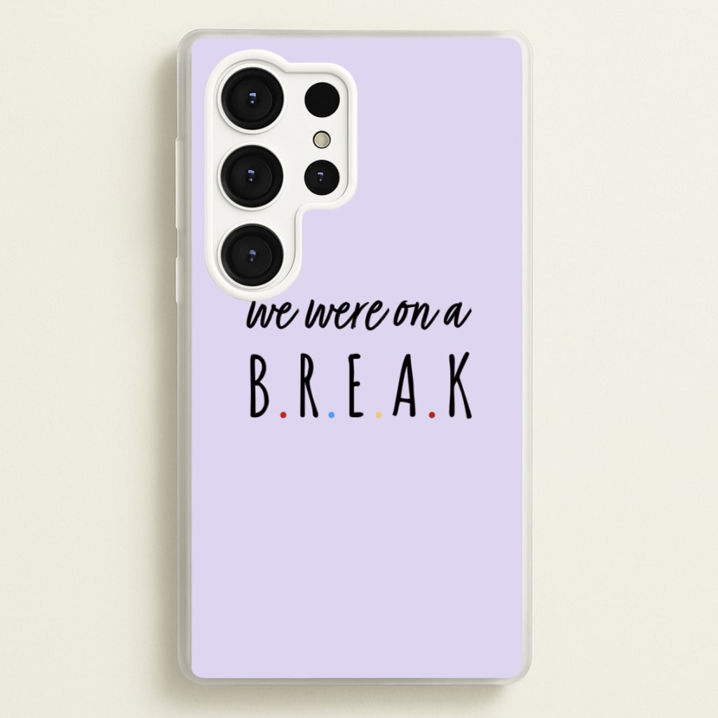 We Were On A Break  - Friends Phone Case for Galaxy S25 Ultra