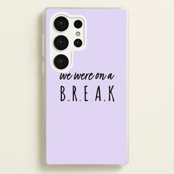 We Were On A Break  - Friends Phone Case for Galaxy S25 Ultra